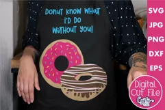 Donut Know What I'd Do Without You | Funny Food Pun Svg Product Image 1