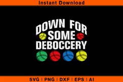 Down For Some Deboccery SVG | Funny Bocce File Product Image 1