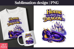 Home Is Where My Dragon Sublimation Fantasy Sublimation Product Image 1