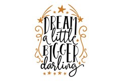 Dream A Little Bigger Darling Product Image 1