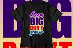 Dream Big Don't Give Up, Inspirational Quote T shirt Design Product Image 1