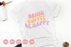 Coffee Svg | Drink Coffee be Happy | Coffee Addict Shirt Product Image 1