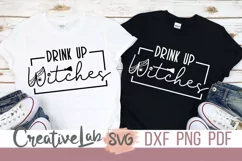 Drink Up Witches SVG, Halloween Witch SVG, DXF, PNG Files. Product Image 1