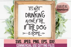 Its Not Drinking Alone if the Dog is Home SVG - Dog Mom SVG Product Image 2