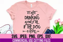 Its Not Drinking Alone if the Dog is Home SVG - Dog Mom SVG Product Image 3