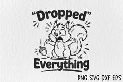 Dropped Everything SVG, Funny Squirrel PNG Product Image 1