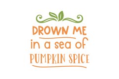 Drown Me In A Sea Of Pumpkin Spice SVG Cut File Product Image 1