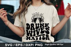 Drunk wives matter - Funny Beer SVG Design Product Image 1