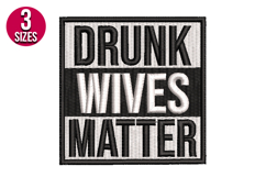Drunk Wives Matter Text Patch Embroidery Design Product Image 1