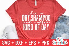 Funny SVG | It's A Dry Shampoo And Coffee Kind Of Day | Shir Product Image 1