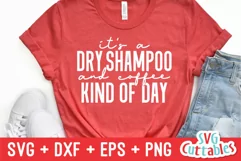 Funny SVG | It's A Dry Shampoo And Coffee Kind Of Day | Shir Product Image 3