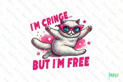 Funny Sarcastic Cat I&#039;m Cringe But I&#039;m Free Clipart Product Image 1
