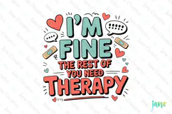I'm Fine The Rest Of You Need Therapy PNG Product Image 1