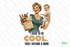I Used To Be Cool Then I Became A Mom PNG Product Image 1