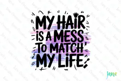 My Hair Is A Mess To Match My Life PNG Product Image 1