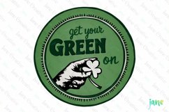 Get Your Green On Printable St Patrick Day Sublimation Product Image 1