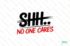 Shh... No One Cares PNG Product Image 1