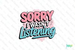 Sorry I Wasn&#039;t Listening PNG Product Image 1