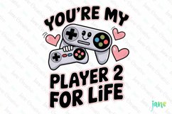 You&#039;re My Player 2 For Life PNG Product Image 1