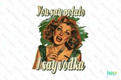 You Say Potato I Say Vodka Fun Funny Pin-up Girl Quote Product Image 1