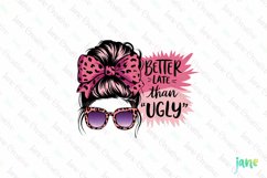 Messy Bun Better Late Than Ugly Sublimation Product Image 1