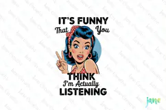 It's Funny That You -Funny Pin-up Girl Quotes Product Image 1