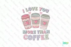 I Love You More Than Coffee PNG Clipart Product Image 1