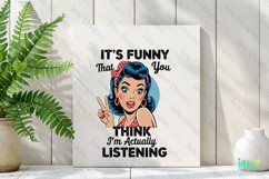 It's Funny That You -Funny Pin-up Girl Quotes Product Image 2