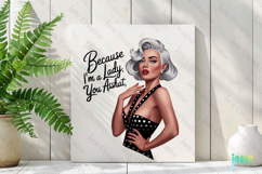 Because I&#039;m A Lady You Asshat Funny Pin-up Girl Quotes PNG Product Image 2