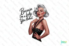Because I'm A Lady You Asshat Funny Pin-up Girl Quotes PNG Product Image 1