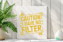 Caution I Have No Filter Funny Sarcastic PNG Product Image 3