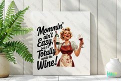 Mommin Ain&#039;t Wasy But It&#039;s Totally Worth The Wine PNG Product Image 3