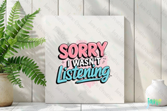 Sorry I Wasn&#039;t Listening PNG Product Image 3