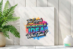 That Sounds Like A Horrible Idea What Time PNG Product Image 3