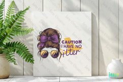Messy Bun Caution I Have No Filter Sublimation Product Image 2