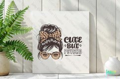 Messy Bun Cute But Psycho Sublimation Product Image 2