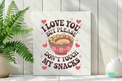 I Love You But Please Don't Touch My Snacks PNG Product Image 2