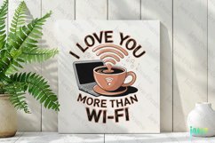 I Love You More Than Wi-fi PNG Product Image 2