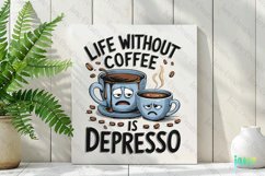 Life Without Coffee Is Depresso PNG Product Image 2