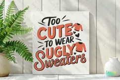 Too Cute To Wear Ugly Sweaters SVG PNG Product Image 2