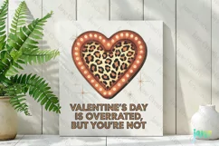 Valentine's Day Is Overrated But You're Not PNG Product Image 2