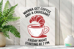 Wanna Get Coffee And A Croissant Print Poster SVG PNG Product Image 2