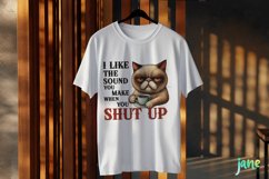 Funny Cat I Like The Sound You Make When You Shut Up Product Image 3
