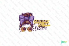 Caution I Have No Filter Messy Bun Sublimation Product Image 1