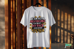 I am Not Responsible For What My Face Does When You Talk PNG Product Image 2