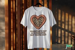 Valentine&#039;s Day Is Overrated But You&#039;re Not PNG Product Image 3