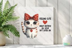 Funny Cat Feeling Cute Might Destroy All Your Sht Later Product Image 3