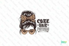Messy Bun Cute But Psycho Sublimation Product Image 1