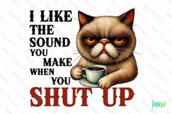 Funny Cat I Like The Sound You Make When You Shut Up Product Image 1