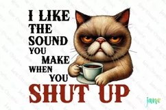 Funny Cat I Like The Sound You Make When You Shut Up Product Image 1